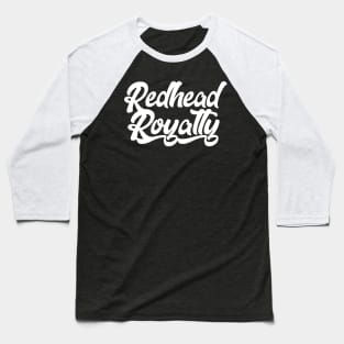 Redhead Royalty Baseball T-Shirt